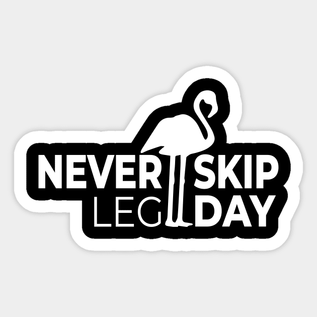 Never skip leg day - funny gym sayings t shirt Sticker by Sezoman